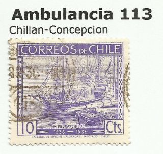 Chile - Railway Postmarks.  Ambulancia 113.  Chillan - Comcepcion. photo